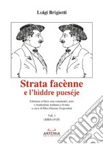 Strata facènne e l'hìddre pueséje. Testo teramese e italiano. Ediz. critica. Vol. 1: 1885-1915