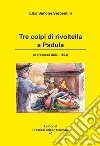 Tre colpi di rivoltella a Padula. (Il processo Urini - 1893) libro