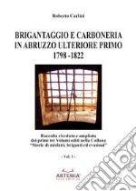 Brigantaggio e Carboneria in Abruzzo Ulteriore Primo. 1798-1822. Vol. 1 libro