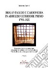 Brigantaggio e Carboneria in Abruzzo Ulteriore Primo. 1798-1822. Vol. 1 libro di Carlini Roberto