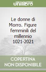 Le donne di Morro. Figure femminili del millennio 1021-2021