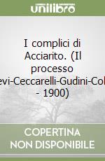 I complici di Acciarito. (Il processo Diotallevi-Ceccarelli-Gudini-Collabona - 1900) libro