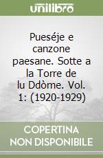 Pueséje e canzone paesane. Sotte a la Torre de lu Ddòme. Vol. 1: (1920-1929) libro