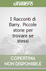 I Racconti di Barry. Piccole storie per trovare se stessi libro