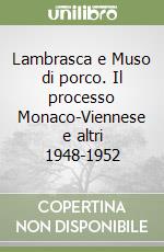 Lambrasca e Muso di porco. Il processo Monaco-Viennese e altri 1948-1952 libro