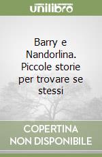 Barry e Nandorlina. Piccole storie per trovare se stessi libro
