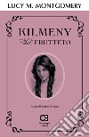 Kilmeny del frutteto. Ediz. integrale libro di Montgomery Lucy Maud De Luca E. (cur.)