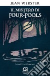 Il mistero di Four-Pools. Ediz. integrale e annotata libro