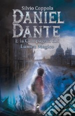 Daniel Dante e la Compagnia del Lumen Magico libro