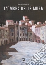 L'ombra delle mura libro