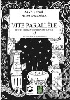 Vite parallele. Ricette e biografie intorno al tavolo. Accentazione ortoèpica lineare libro