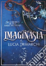 Imaginasia. Alla ricerca di una terra incantata libro