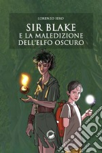 Sir Blake e la maledizione dell'Elfo Oscuro libro