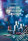 L'uomo che riavvolgeva il nastro libro di Santaniello Paolo