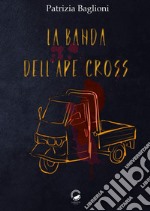 La banda dell'Ape Cross libro