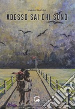 Adesso sai chi sono libro