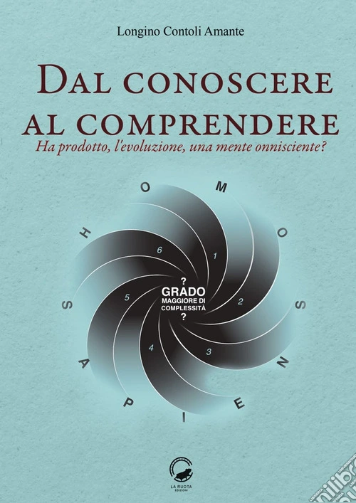 Dal conoscere al comprendere. Ha prodotto, l'evoluzione, una mente onnisciente?