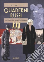 Quaderni russi. Sulle tracce di Anna Politkovskaja. Un reportage disegnato libro