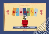 Peanuts. Mai braccare un bracchetto!