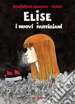 Elise e i nuovi partigiani libro