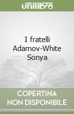 I fratelli Adamov-White Sonya