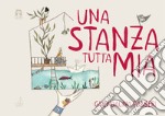 Una stanza tutta mia. Ediz. a colori libro