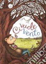 Ci vuole vento. Ediz. a colori libro