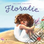 Floralie. Ediz. illustrata libro