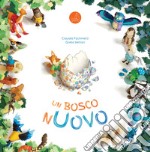 Un bosco nuovo. Ediz. illustrata libro