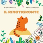 Il rinotigronte. Ediz. a colori libro