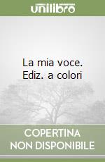 La mia voce. Ediz. a colori