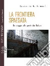 La frontiera spaesata. Un viaggio alle porte dei Balcani libro di Samonà Giuseppe A.