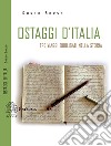 Ostaggi d'Italia. Tre viaggi obbligati nella storia libro di Borso Dario