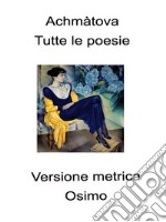 Tutte le poesie (1904-1966). Versione metrica