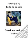 Tutte le poesie (1904-1966). Versione metrica libro