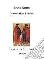 Translation studies. Contributions from Eastern Europe libro