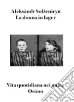 La donna in lager. Vita quotidiana nei gulag libro