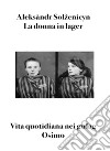 La donna in lager. Vita quotidiana nei gulag libro