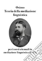 Teoria della mediazione linguistica. Per i corsi triennali di laurea in mediazione linguistica (L-12) libro