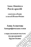 Poesie apocrife di Anna Ahmàtova. Testo russo a fronte libro