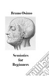 Semiotics for beginners. Survival guide for the ordinary citizen libro