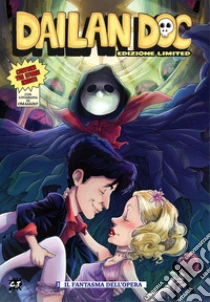 Dailan Doc. Ediz. limited. Con litografia. Vol. 3: Il fantasma dell'Opera