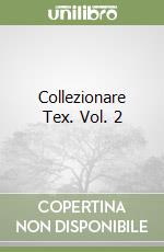 Collezionare Tex. Vol. 2 libro