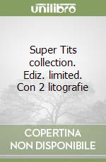 Super Tits collection. Ediz. limited. Con 2 litografie libro