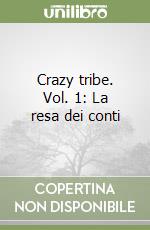 Crazy tribe. Vol. 1: La resa dei conti libro