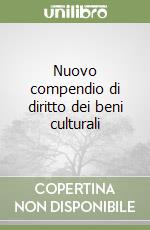 Nuovo compendio di diritto dei beni culturali libro