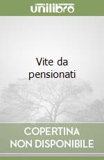 Vite da pensionati libro