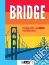 Bridge. Per la Scuola media libro