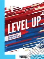 Level up. Grammar revision and practice. B2, C1. Per le Scuole superiori. Con Contenuto digitale per accesso online. Con Contenuto digitale per download libro