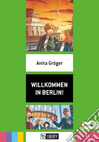 Willkommen in Berlin! A1. Per la Scuola media